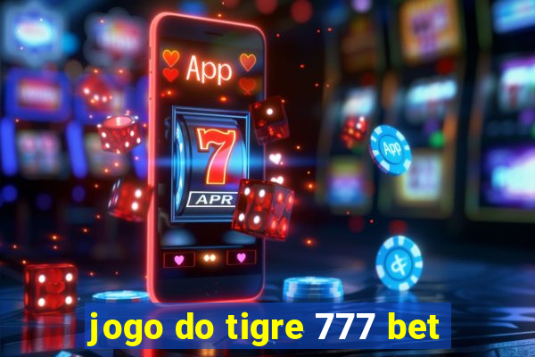 jogo do tigre 777 bet